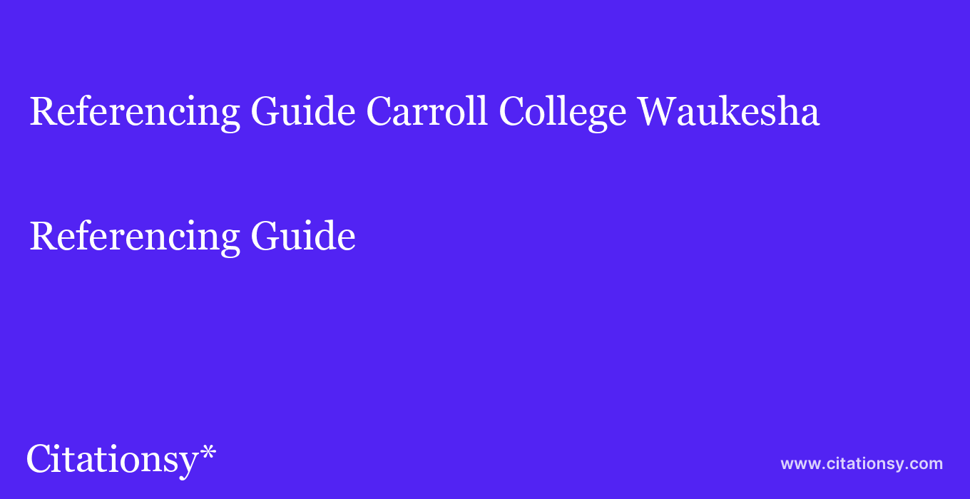 Referencing Guide: Carroll College Waukesha